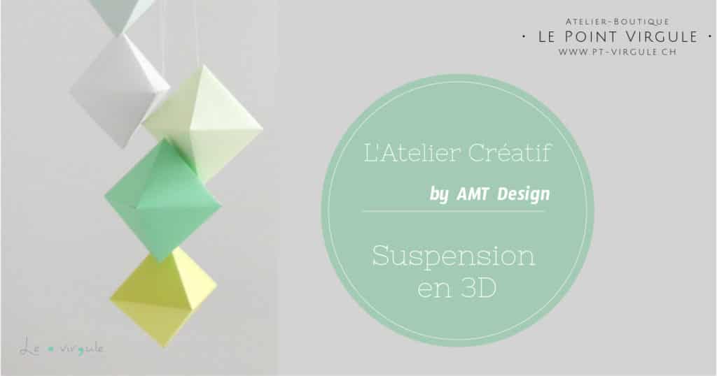 Atelier Suspension en 3D